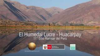 El Humedal Lucre - Huacarpay 11° sitio Ramsar de Perú